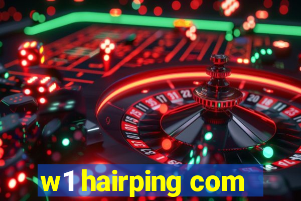 w1 hairping com